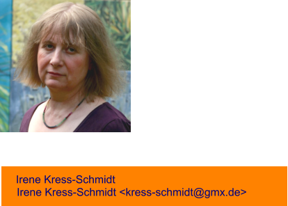 Irene Kress-Schmidt Irene Kress-Schmidt <kress-schmidt@gmx.de>